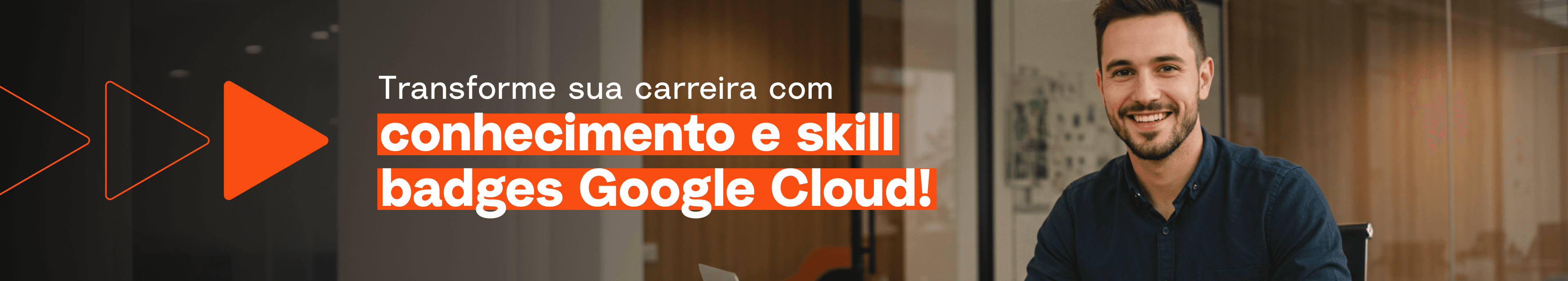 D - Banner Principal Google Cloud Parceria.png D - Banner Principal Google Cloud Parceria.png